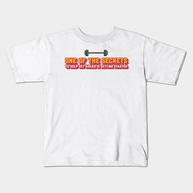 One of The Secrets to Help Getting Ahead is Getting started Kids T-Shirt by CoolTeesDesign